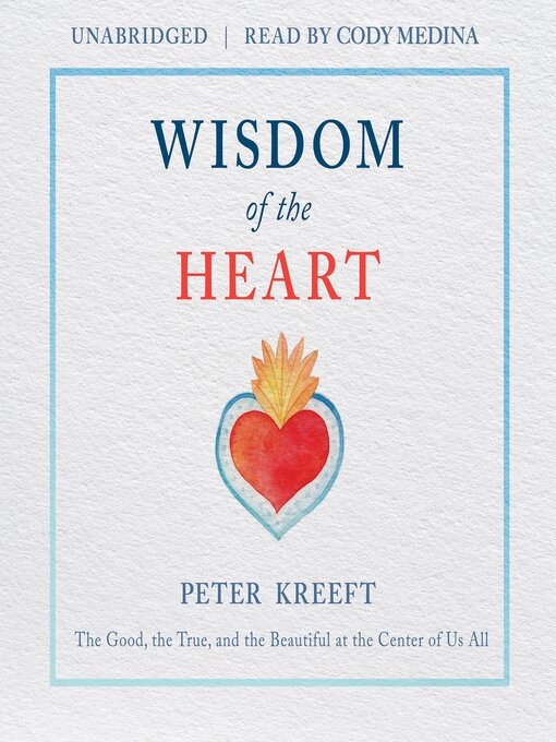 Title details for Wisdom of the Heart by Peter Kreeft - Available